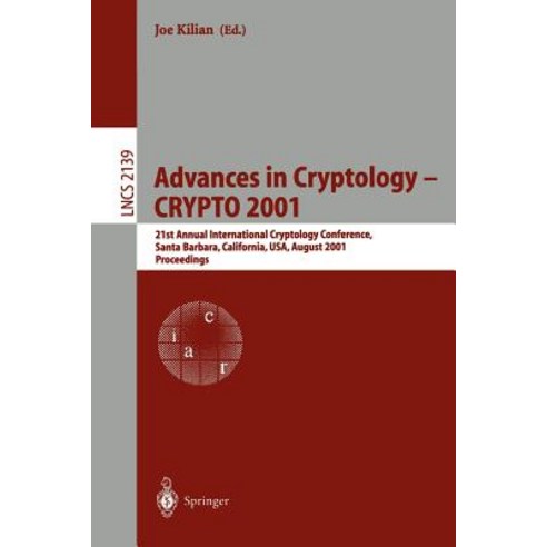 Advances in Cryptology - Crypto 2001: 21st Annual International Cryptology Conference Santa Barbara ..., Springer