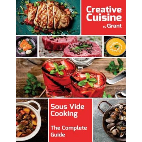 Sous Vide Cooking - The Complete Guide: A Complete Guide to Sous Vide Cooking Complete with Cooking G..., Sous Vide Cooking - The Complete Guide