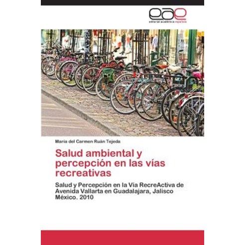 Salud Ambiental y Percepcion En Las Vias Recreativas, Eae Editorial Academia Espanola