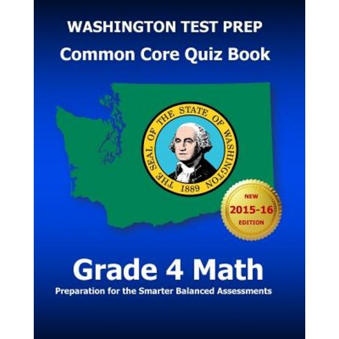 Washington Test Prep Common Core Quiz Book Grade 4 Math: Preparation for the Smarter Balanced Assessme..., Createspace Independent Publishing Platform