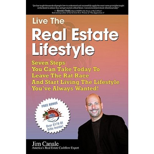 Live the Real Estate Lifestyle: Seven Steps That You Can Take to Leave the ''Rat Race'' and Start Living..., Authorhouse