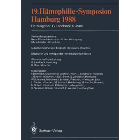 19. Hamophilie-Symposion Hamburg 1988: Verhandlungsberichte: Neue Erkenntnisse Zur Arztlichen Versorgu..., Springer