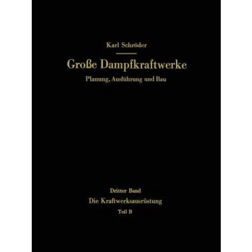 Die Kraftwerksausrustung: Teil B Dampf- Und Gasturbinen Generatoren. Leittechnik (Automatisierung St..., Springer