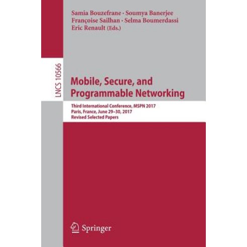 Mobile Secure and Programmable Networking: Third International Conference Mspn 2017 Paris France ..., Springer