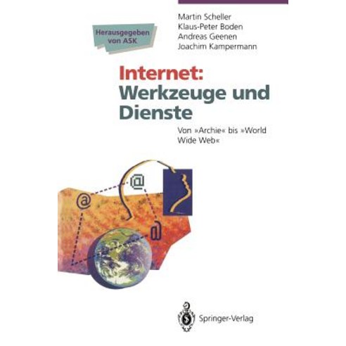 Internet Werkzeuge Und Dienste: Von "Archie" Bis "World Wide Web", Springer