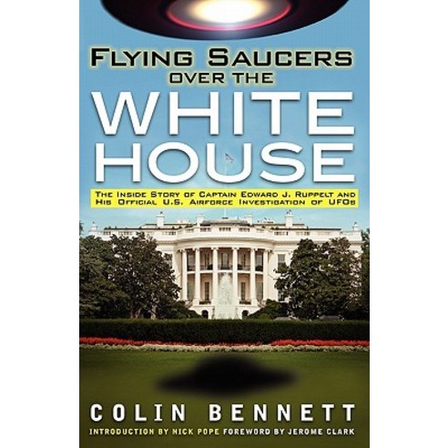 Flying Saucers Over the White House: The Inside Story of Captain Edward J. Ruppelt and His Official U...., Cosimo