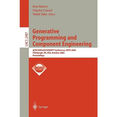 Generative Programming and Component Engineering: ACM Sigplan/Sigsoft Conference Gpce 2002 Pittsburg..., Springer