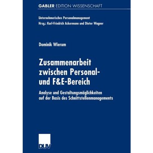 Zusammenarbeit Zwischen Personal- Und F&e-Bereich: Analyse Und Gestaltungsmoglichkeiten Auf Der Basis ..., Deutscher Universitatsverlag