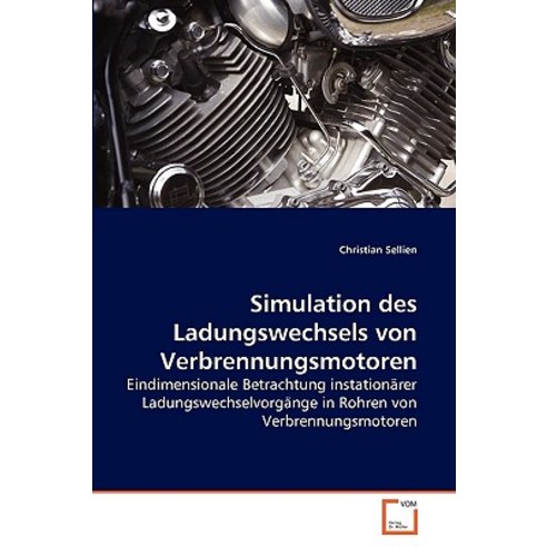 Simulation Des Ladungswechsels Von Verbrennungsmotoren, VDM Verlag
