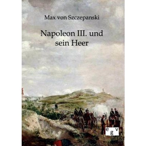 Napoleon III. Und Sein Heer, Salzwasser-Verlag Gmbh