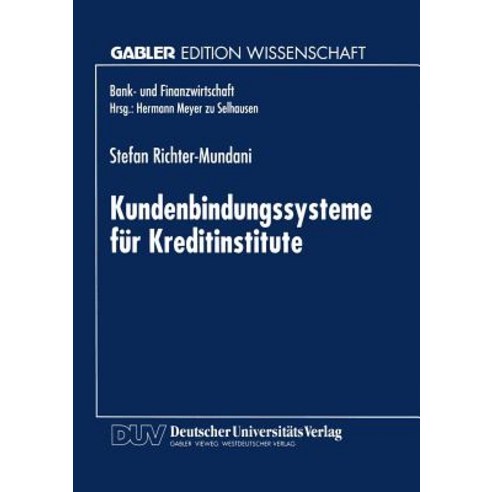 Kundenbindungssysteme Fur Kreditinstitute: Der Zusammenhang Von Kundenorientierung Dienstleistungsqua..., Deutscher Universitatsverlag