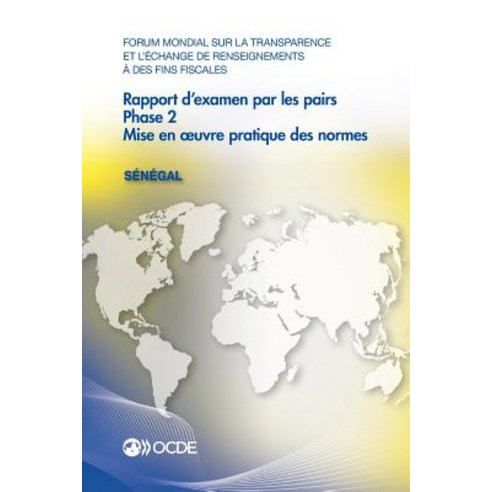 Forum Mondial Sur La Transparence Et L''Echange de Renseignements a Des Fins Fiscales: Rapport D''Examen..., Org. for Economic Cooperation & Development