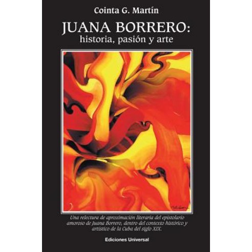 Juana Borrero: Historia Pasion y Arte, Ediciones Universal