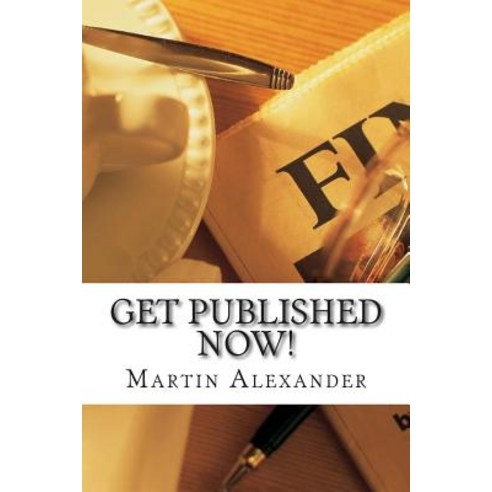 Get Published Now!: How to Skip the Middleman and Publish and Market Your Book on Kindle Nook and Ib..., Createspace Independent Publishing Platform
