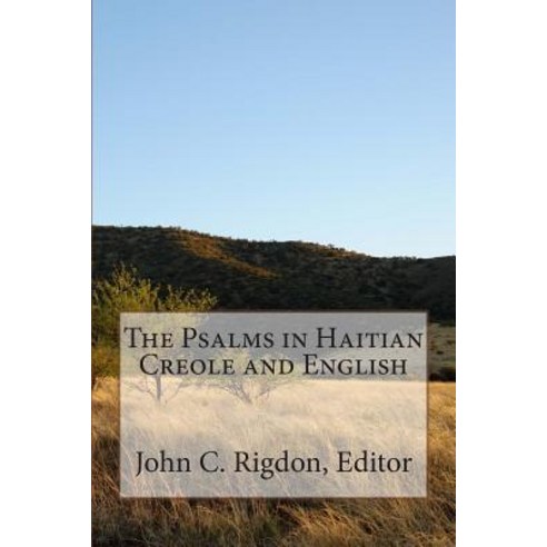 The Psalms in Haitian Creole and English, Createspace