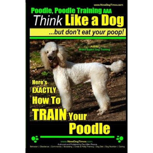 Poodle Poodle Training AAA Akc Paperback, Createspace Independent Publishing Platform