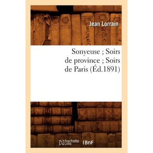 Sonyeuse; Soirs de Province; Soirs de Paris (Ed.1891), Hachette Livre - Bnf