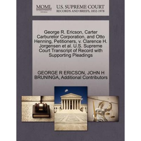 George R. Ericson Carter Carburetor Corporation and Otto Henning Petitioners V. Clarence H. Jorgen..., Gale Ecco, U.S. Supreme Court Records