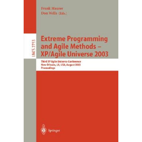Extreme Programming and Agile Methods - XP/Agile Universe 2003: Third XP and Second Agile Universe Con..., Springer