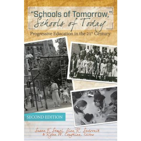 Schools of Tomorrow Schools of Today: Progressive Education in the 21st Century - Second Edition, Peter Lang Inc., International Academic Publi