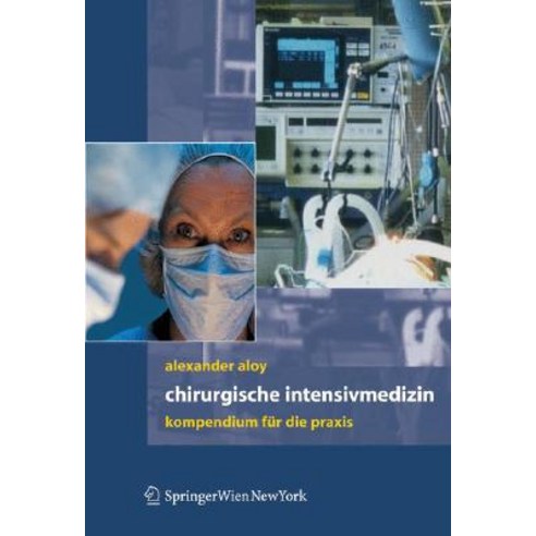 Chirurgische Intensivmedizin: Kompendium Fur Die Praxis, Springer