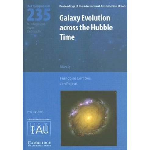 Galaxy Evolution Across the Hubble Time: Proceedings of the 235th ...