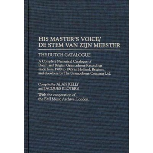 His Master''s Voice/de Stem Van Zijn Meester: The Dutch Catalogue a Complete Numerical Catalogue of Du..., Greenwood