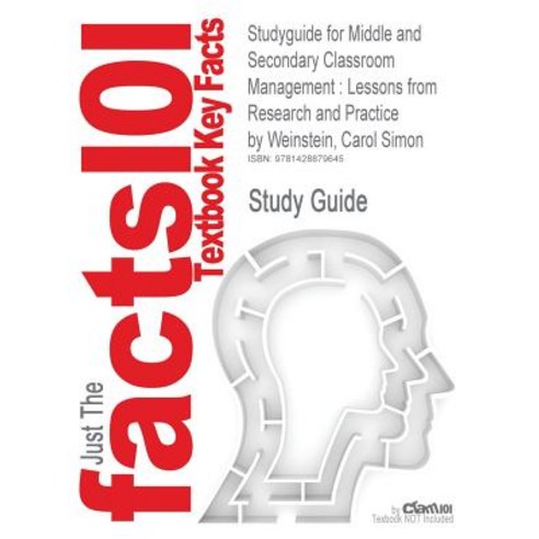 Studyguide for Middle and Secondary Classroom Management: Lessons from Research and Practice by Weinst..., Cram101
