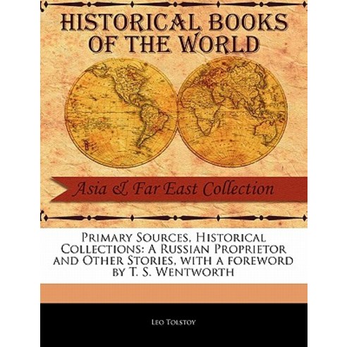 Primary Sources Historical Collections: A Russian Proprietor and Other Stories with a Foreword by T...., Primary Sources, Historical Collections
