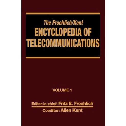 The Froehlich/Kent Encyclopedia of Telecommunications: Volume 1 - Access Charges in the U.S.A. to Basi..., CRC Press
