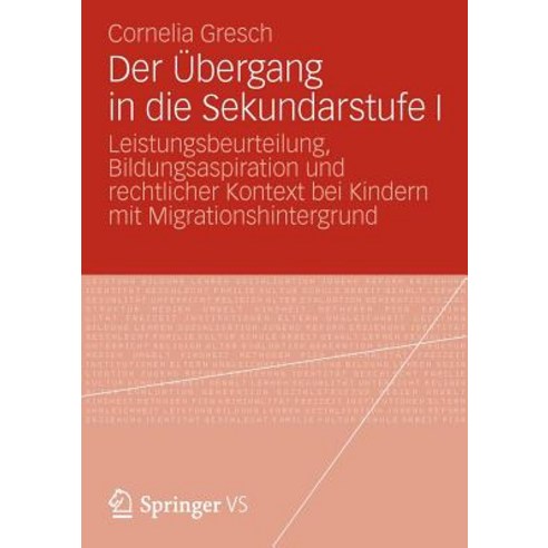Der Ubergang in Die Sekundarstufe I: Leistungsbeurteilung Bildungsaspiration Und Rechtlicher Kontext ..., Vs Verlag Fur Sozialwissenschaften