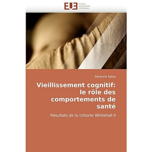 Vieillissement Cognitif: Le Role Des Comportements de Sante, Univ Europeenne