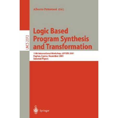 Logic Based Program Synthesis and Transformation: 11th International Workshop Lopstr 2001 Paphos Cy..., Springer