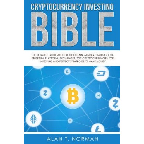 Cryptocurrency Investing Bible: The Ultimate Guide about Blockchain Mining Trading Ico Ethereum Pl..., Hodder Education