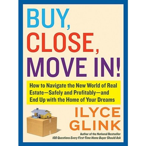 Buy Close Move In!: How to Navigate the New World of Real Estate--Safely and Profitably--And End Up ..., Harper Paperbacks