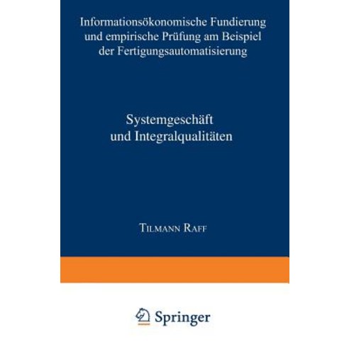 Systemgeschaft Und Integralqualitaten: Informationsokonomische Fundierung Und Empirische Prufung Am Be..., Deutscher Universitatsverlag