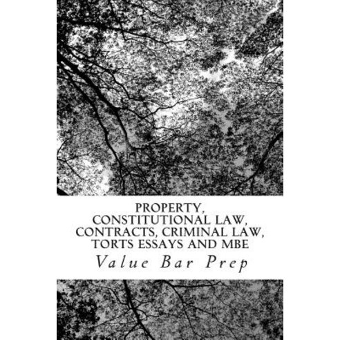 Property Constitutional Law Contracts Criminal Law Torts Essays and MBE: A Major Tour de Force in ..., Createspace Independent Publishing Platform