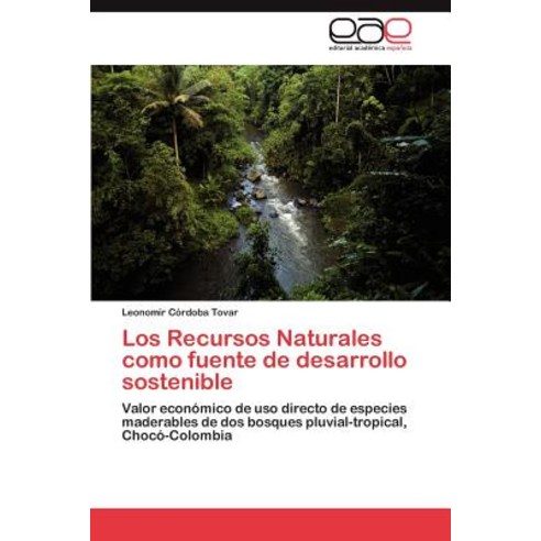Los Recursos Naturales Como Fuente de Desarrollo Sostenible, Eae Editorial Academia Espanola