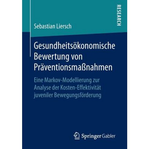 Gesundheitsokonomische Bewertung Von Praventionsmanahmen: Eine Markov-Modellierung Zur Analyse Der Kos..., Springer Gabler
