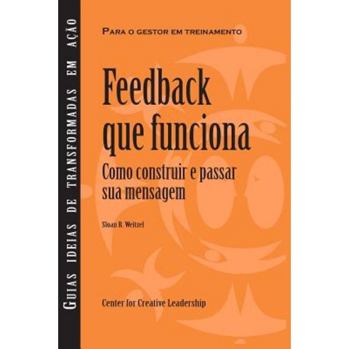 Feedback That Works: How to Build and Deliver Your Message (Portuguese), Center for Creative Leadership