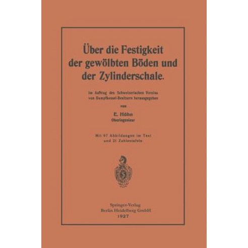 Uber Die Festigkeit Der Gewolbten Boden Und Der Zylinderschale: Im Auftrag Des Schweizerischen Vereins..., Springer
