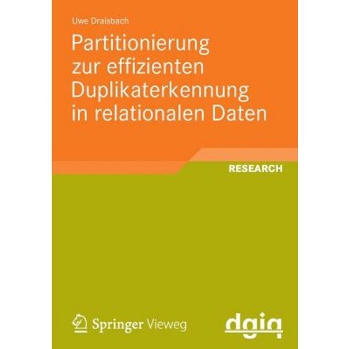 Partitionierung Zur Effizienten Duplikaterkennung in Relationalen Daten, Vieweg+teubner Verlag