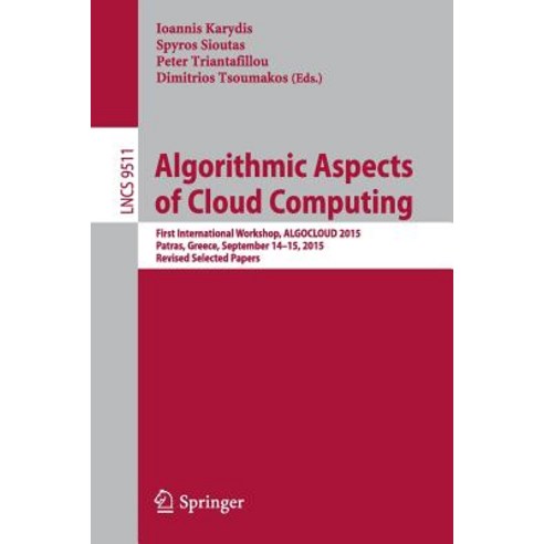 Algorithmic Aspects of Cloud Computing: First International Workshop Algocloud 2015 Patras Greece ..., Springer