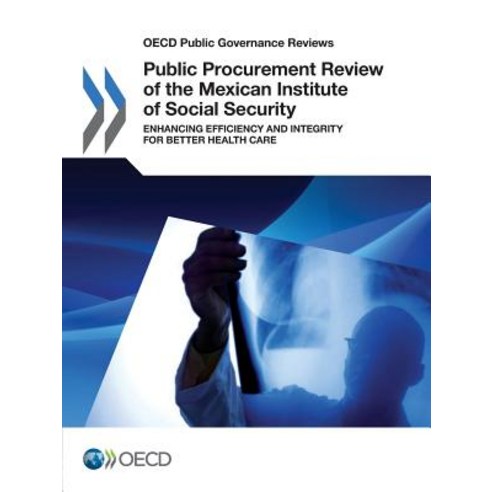 OECD Public Governance Reviews Public Procurement Review of the Mexican Institute of Social Security: ...