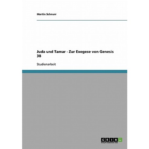 Juda Und Tamar - Zur Exegese Von Genesis 38, Grin Publishing