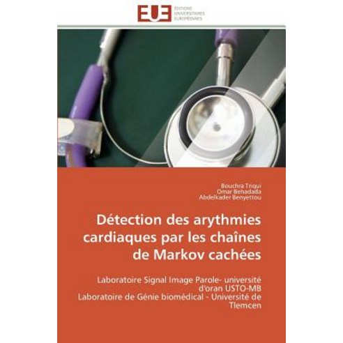 Detection Des Arythmies Cardiaques Par Les Chaines de Markov Cachees = Da(c)Tection Des Arythmies Card..., Univ Europeenne