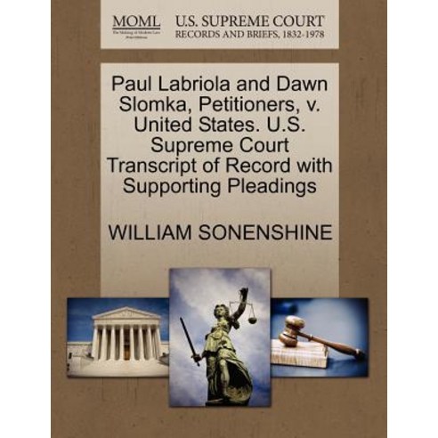 Paul Labriola and Dawn Slomka Petitioners V. United States. U.S. Supreme Court Transcript of Record ..., Gale Ecco, U.S. Supreme Court Records
