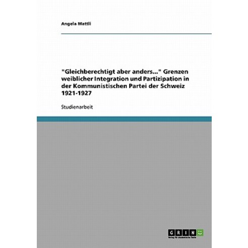 "Gleichberechtigt Aber Anders..." Grenzen Weiblicher Integration Und Partizipation in Der Kommunistisc..., Grin Publishing