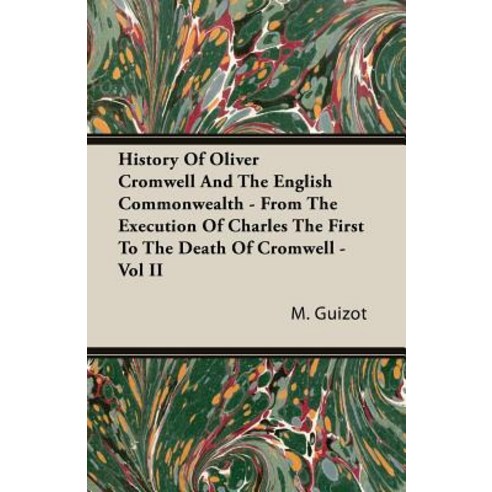 History of Oliver Cromwell and the English Commonwealth - From the Execution of Charles the First to t..., Wilding Press