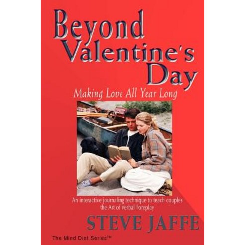 Beyond Valentine''s Day: Making Love All Year Long, Mind Diet Group
